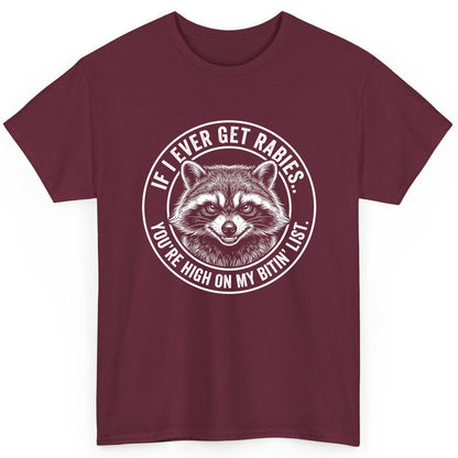 If I Ever Get Rabies You're High on My Bitin' List raccoon T-Shirt Maroon product mockup