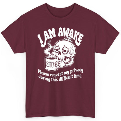 I Am Awake Please Respect My Privacy During This Difficult Time skull drinking coffee T-Shirt Maroon product mockup