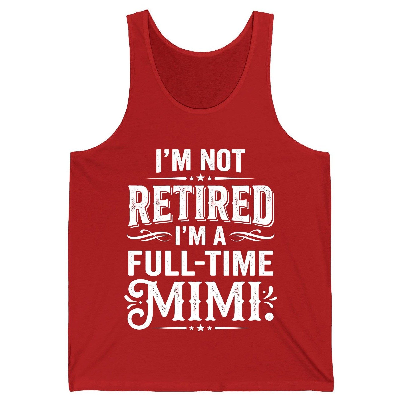 I'm Not Retired I'm a Full-Time Mimi Funny Grandma Tank Top - product mockup - Red
