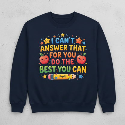 I Can't Answer That For You Cute Teacher Saying Sweatshirt - Navy