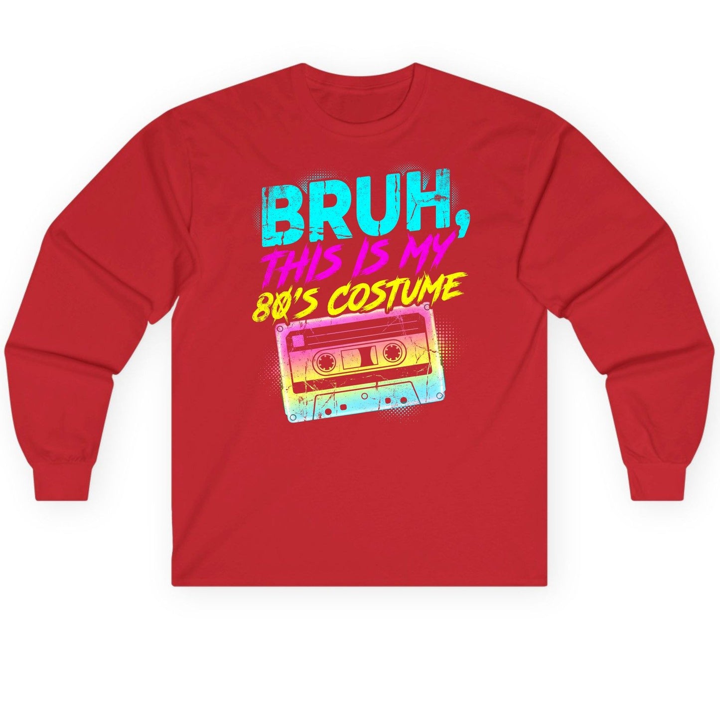 BRUH, THIS IS MY 80'S COSTUME 1980s nostalgia Long Sleeve Tee Red product mockup