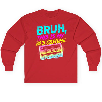 BRUH, THIS IS MY 80'S COSTUME 1980s nostalgia Long Sleeve Tee Red product mockup