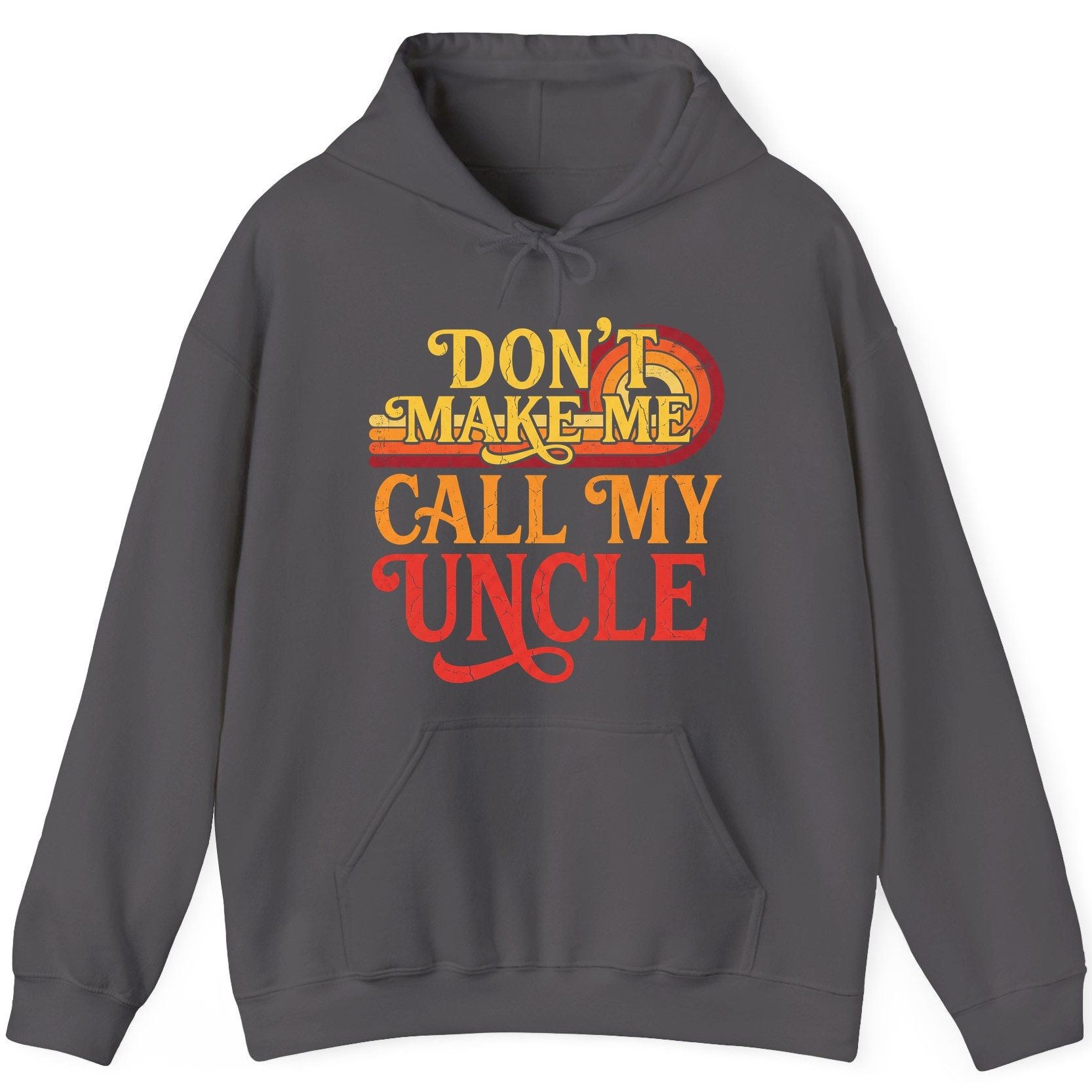 Don't Make Me Call My Uncle family humor Hoodie Charcoal product mockup