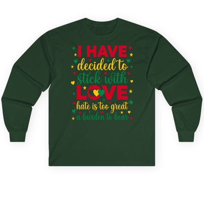 I Have Decided to Stick with Love Hate Is Too Great a Burden to Bear black history month Long Sleeve Tee Forest Green product