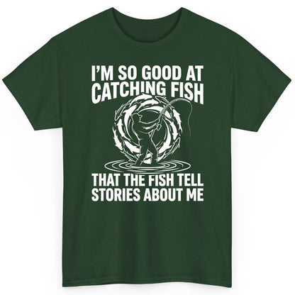 I'm So Good at Catching Fish That the Fish Tell Stories About Me fishing T-Shirt Forest Green product mockup