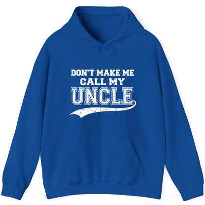 Don't Make Me Use My Uncle Voice uncle Hoodie Royal product mockup