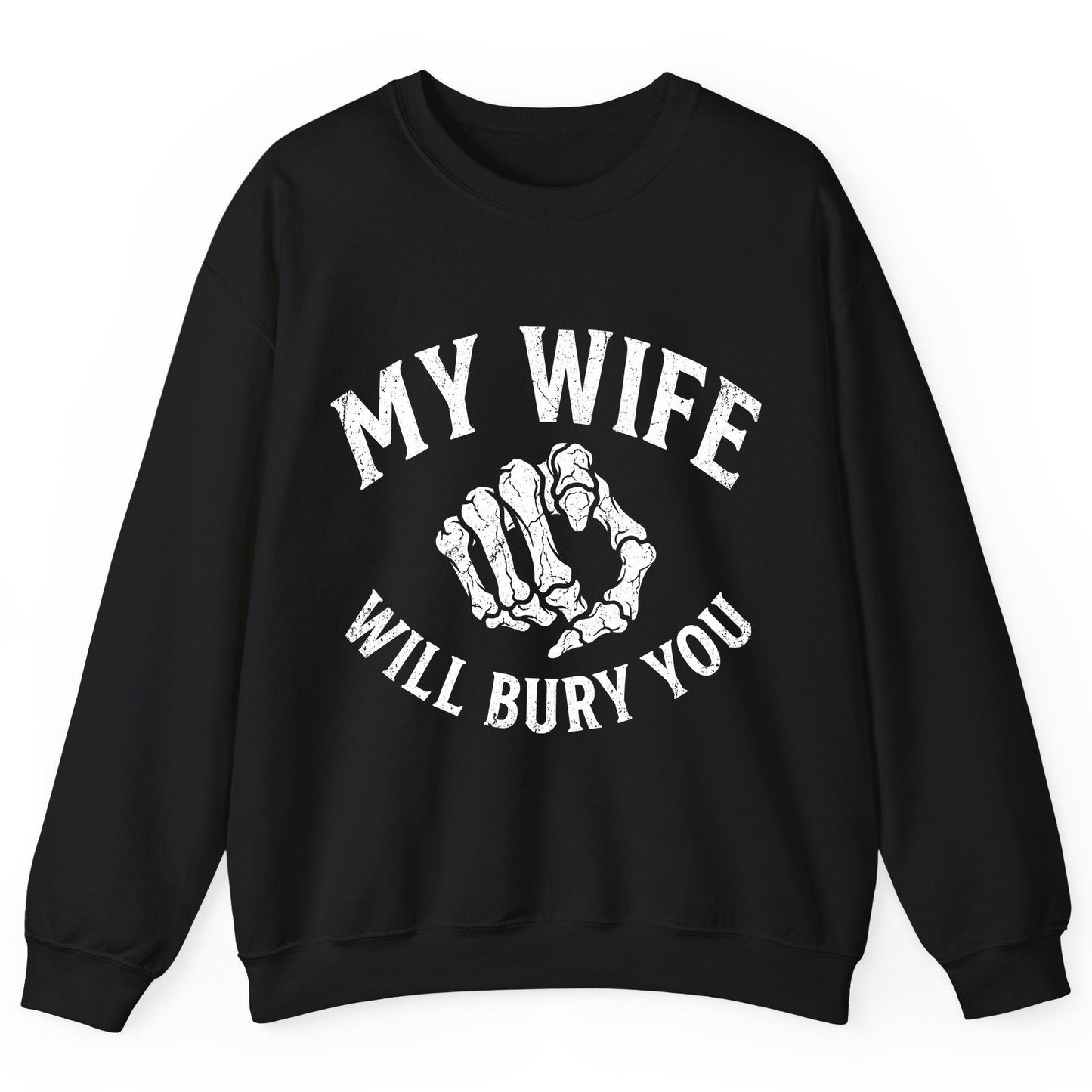 My Wife Will Bury You skeletal hand Sweatshirt Black product mockup