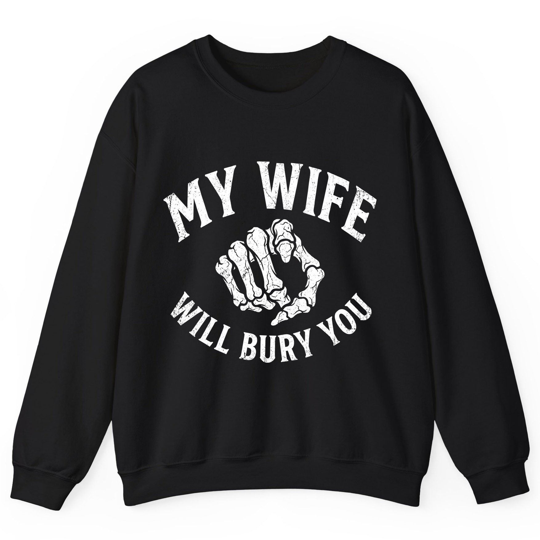 My Wife Will Bury You skeletal hand Sweatshirt Black product mockup