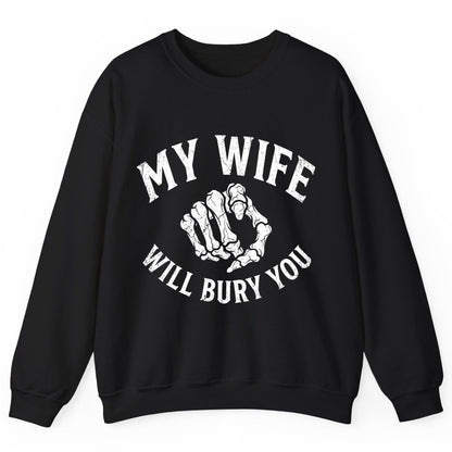 My Wife Will Bury You skeletal hand Sweatshirt Black product mockup