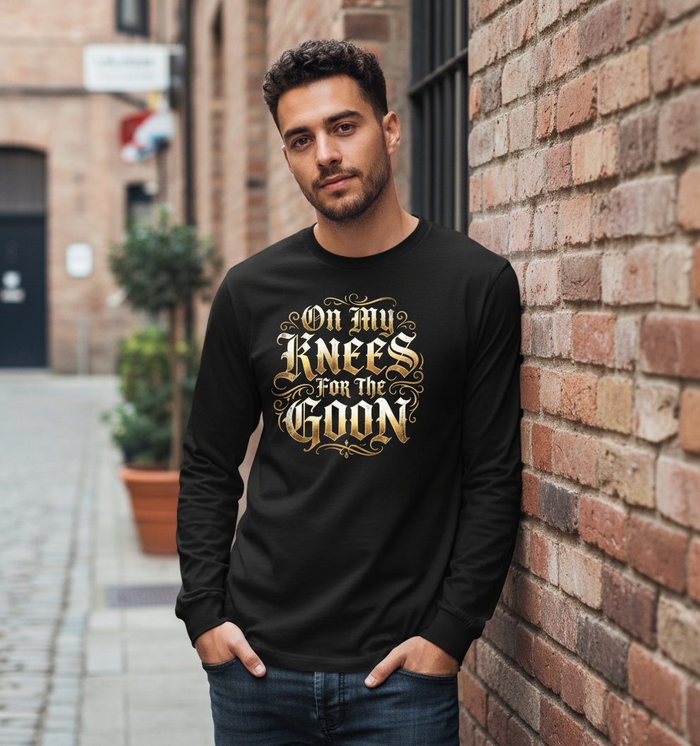 On My Knees for the Goon internet slang Long Sleeve Tee Black lifestyle mockup