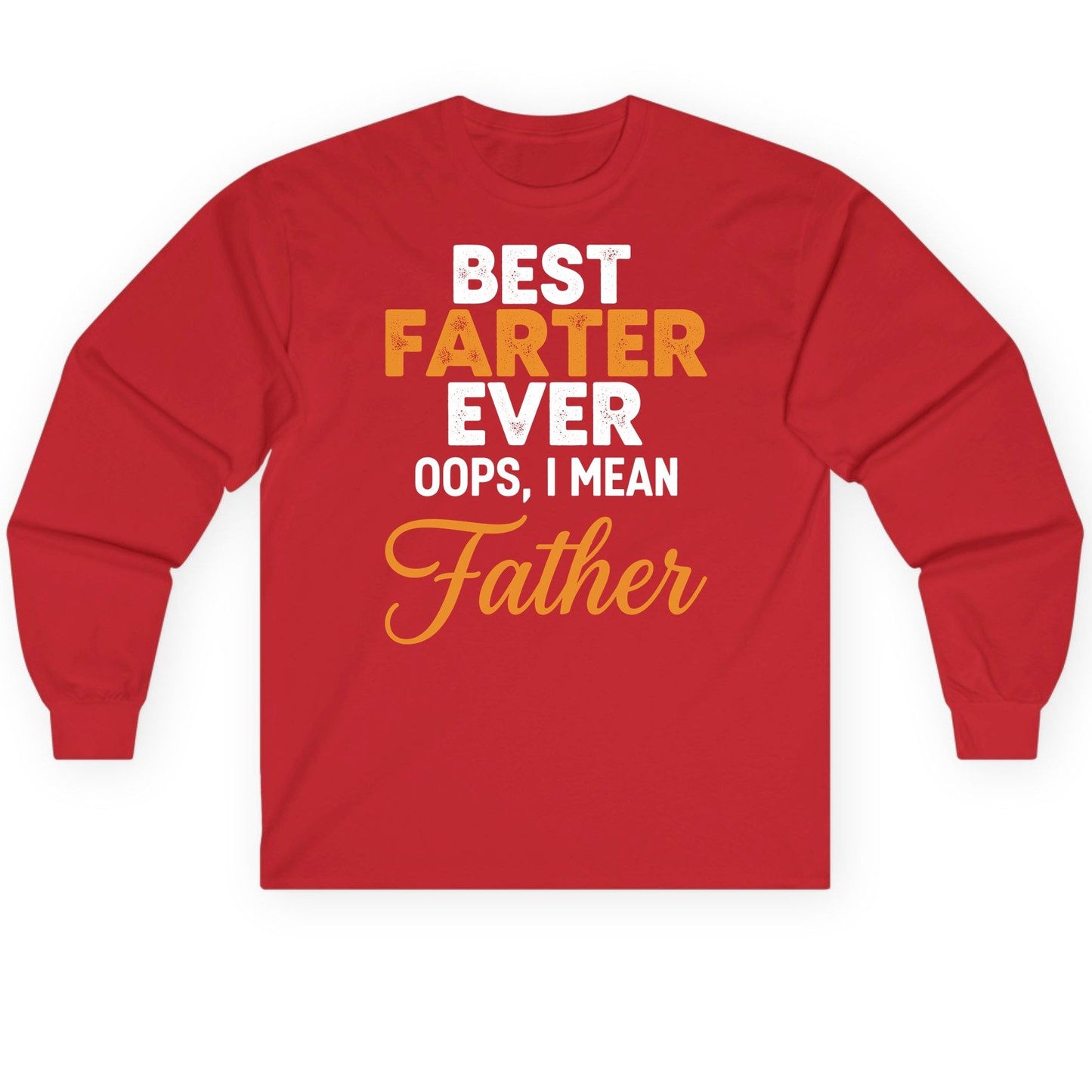 Best Farter Ever Oops, I Mean Father fatherhood humor Long Sleeve Tee Red product mockup