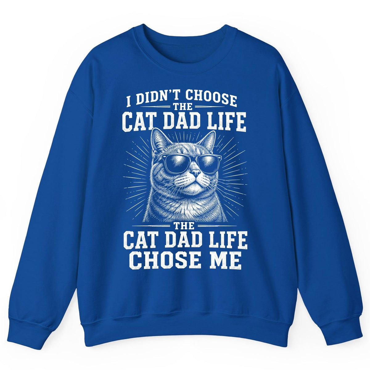 I Didn't Choose the Cat Dad Life the Cat Dad Life Chose Me cat dad Sweatshirt Royal product mockup