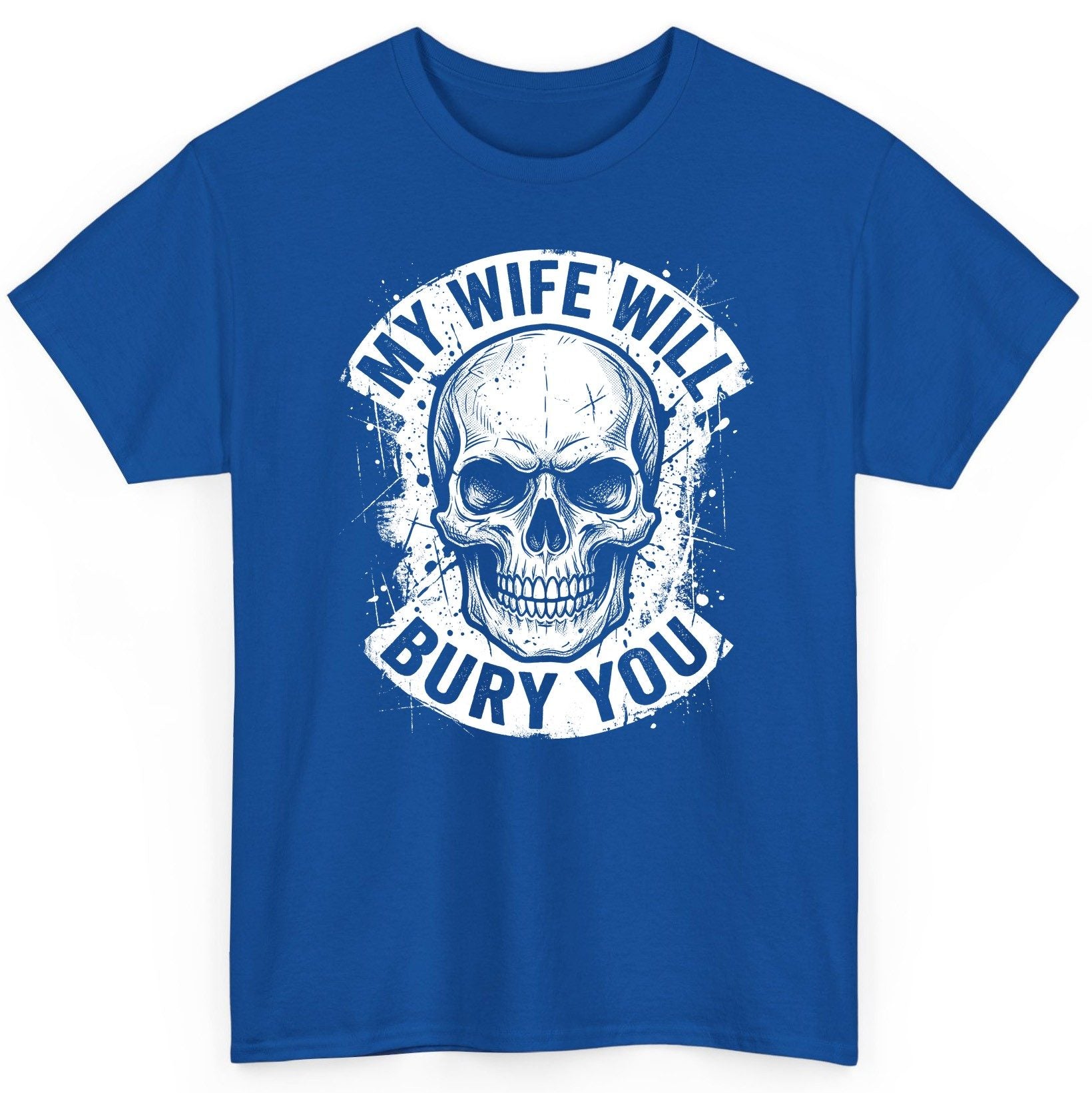 My Wife Will Bury You skull T-Shirt Royal product mockup