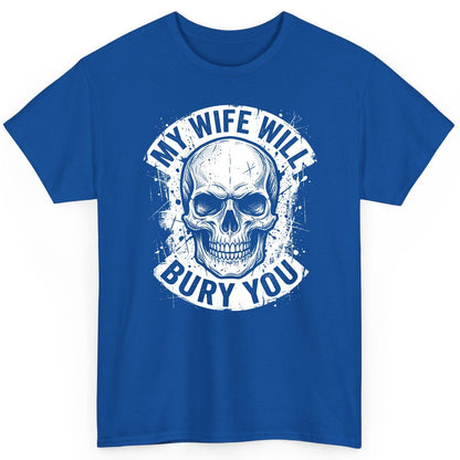 My Wife Will Bury You skull T-Shirt Royal product mockup