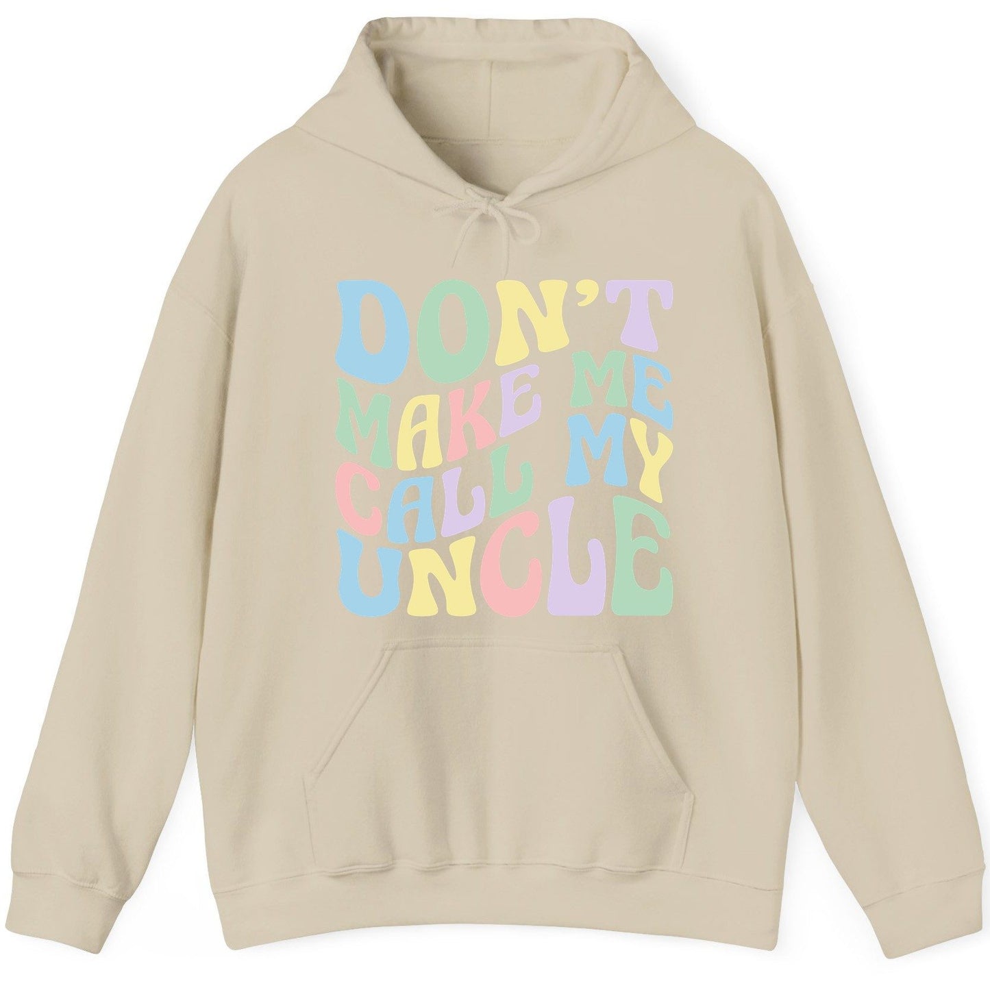 Don't Make Me Call My Uncle family humor Hoodie Sand product mockup