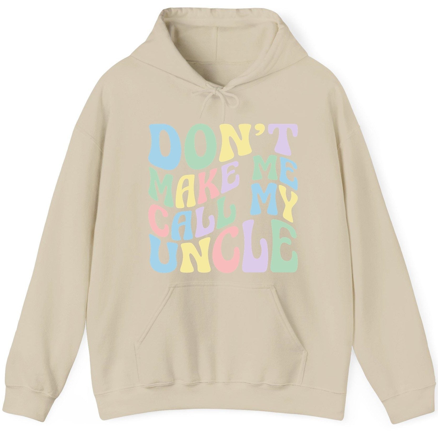 Don't Make Me Call My Uncle family humor Hoodie Sand product mockup
