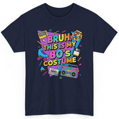 BRUH THIS IS MY 80'S Costume Funny Nostalgia T-Shirt - product mockup - Navy