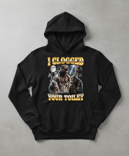 I Clogged Your Toilet Werewolf Meme Hoodie - Black