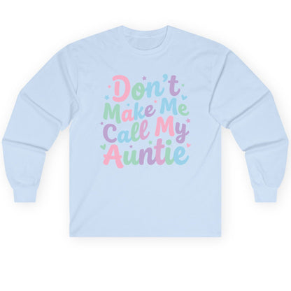 Don't Make Me Call My Auntie family humor Long Sleeve Tee Light Blue product mockup