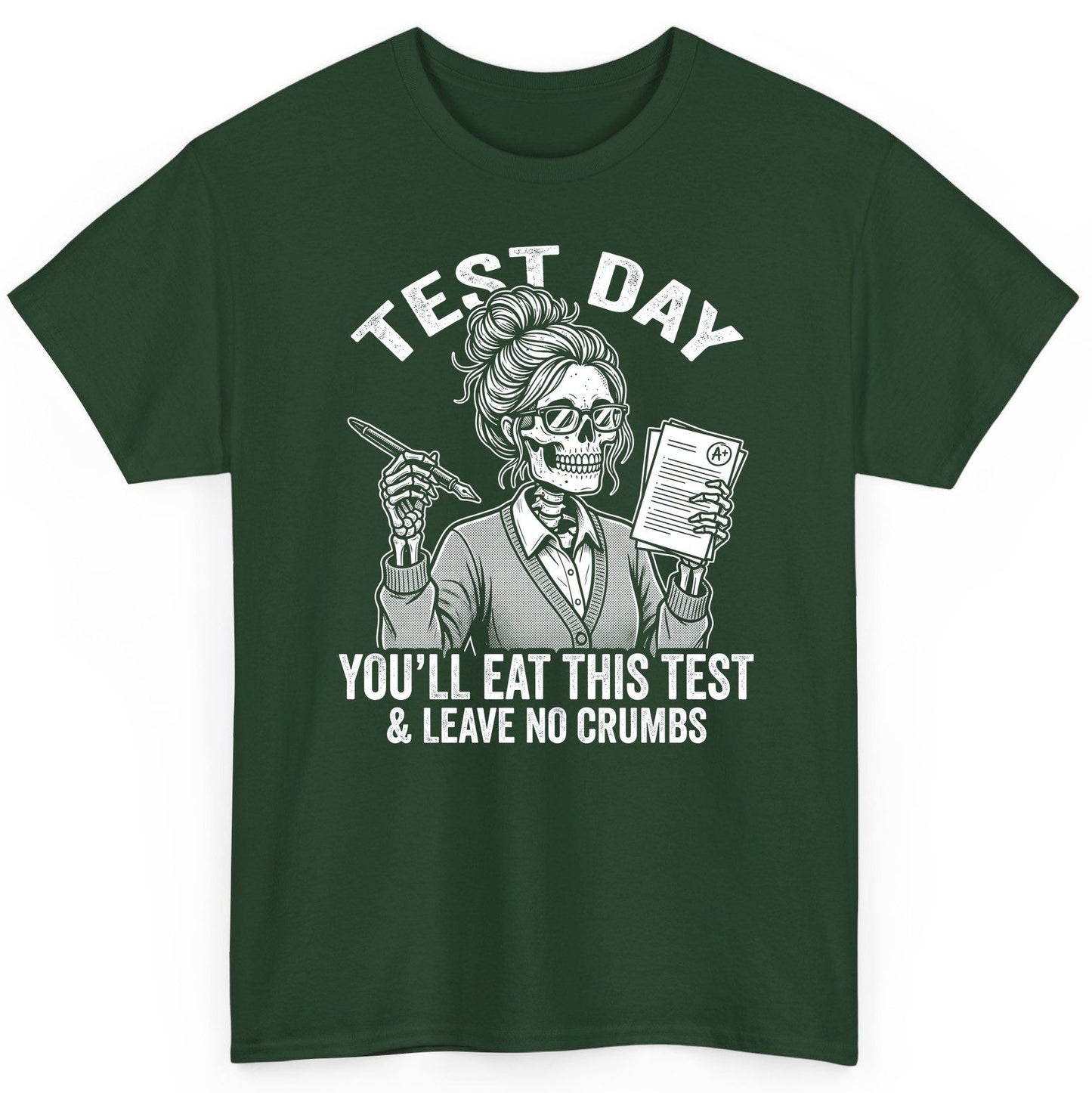 You'll Eat This Test & Leave No Crumbs Funny Day T-Shirt - product mockup - Forest Green