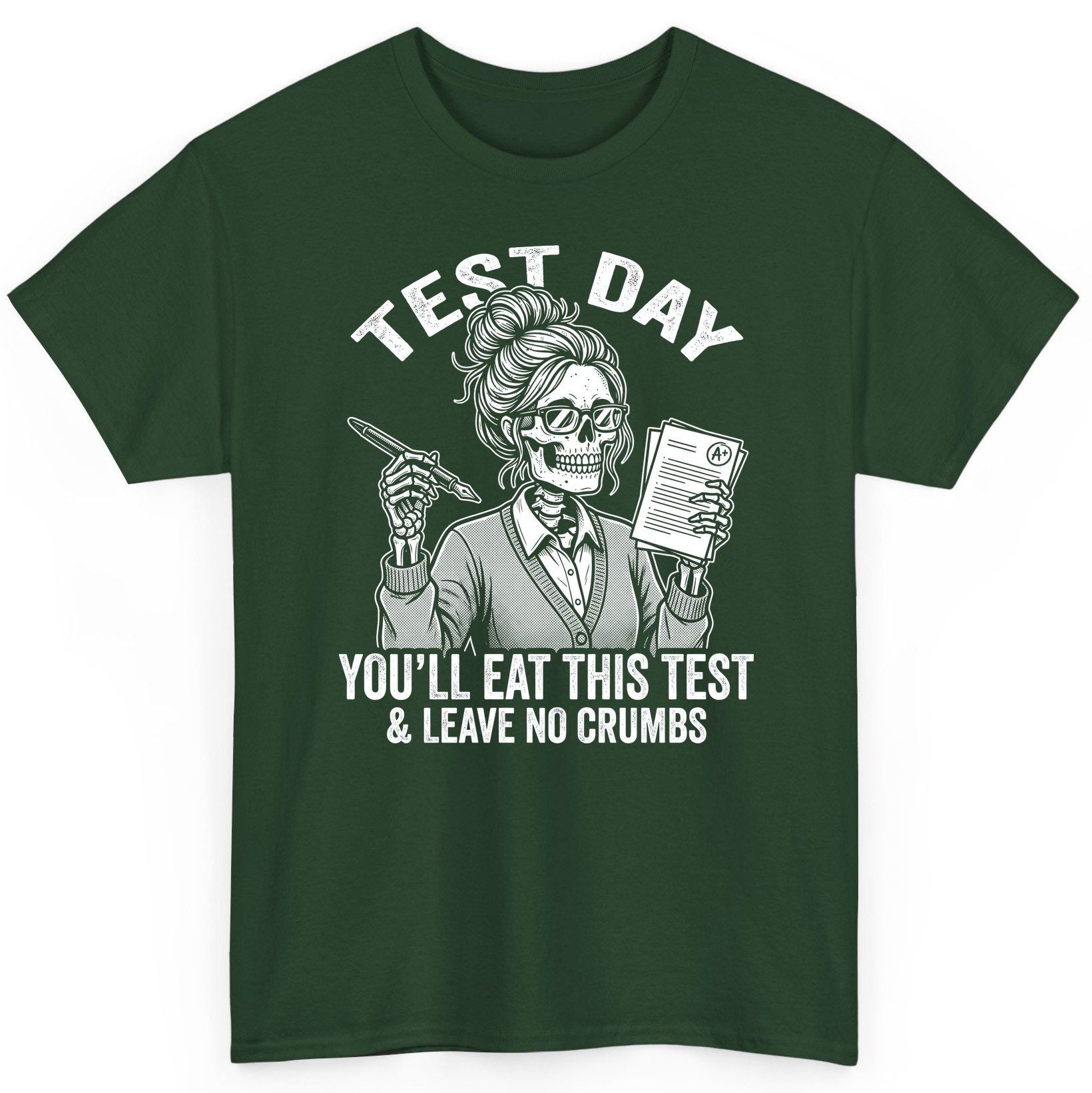 You'll Eat This Test & Leave No Crumbs Funny Day T-Shirt - product mockup - Forest Green