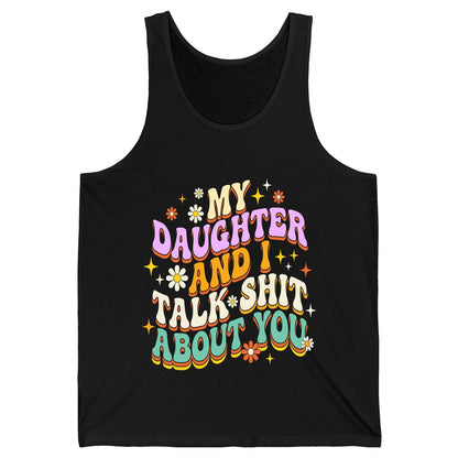 MY Daughter AND I TALK SHIT ABOUT YOU Funny Mother Humor Tank Top - product mockup - Black