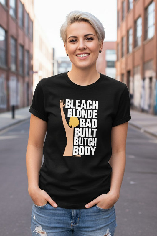 Bleach Blonde Bad Built Butch Body pop culture meme T-Shirt Black lifestyle mockup