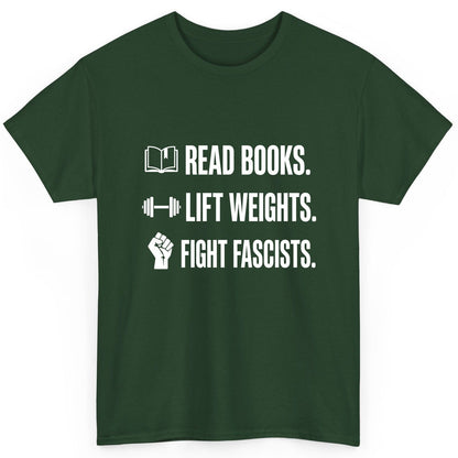 Read Books Lift Weights Fight Fascists Activism T-Shirt - product mockup - Forest Green