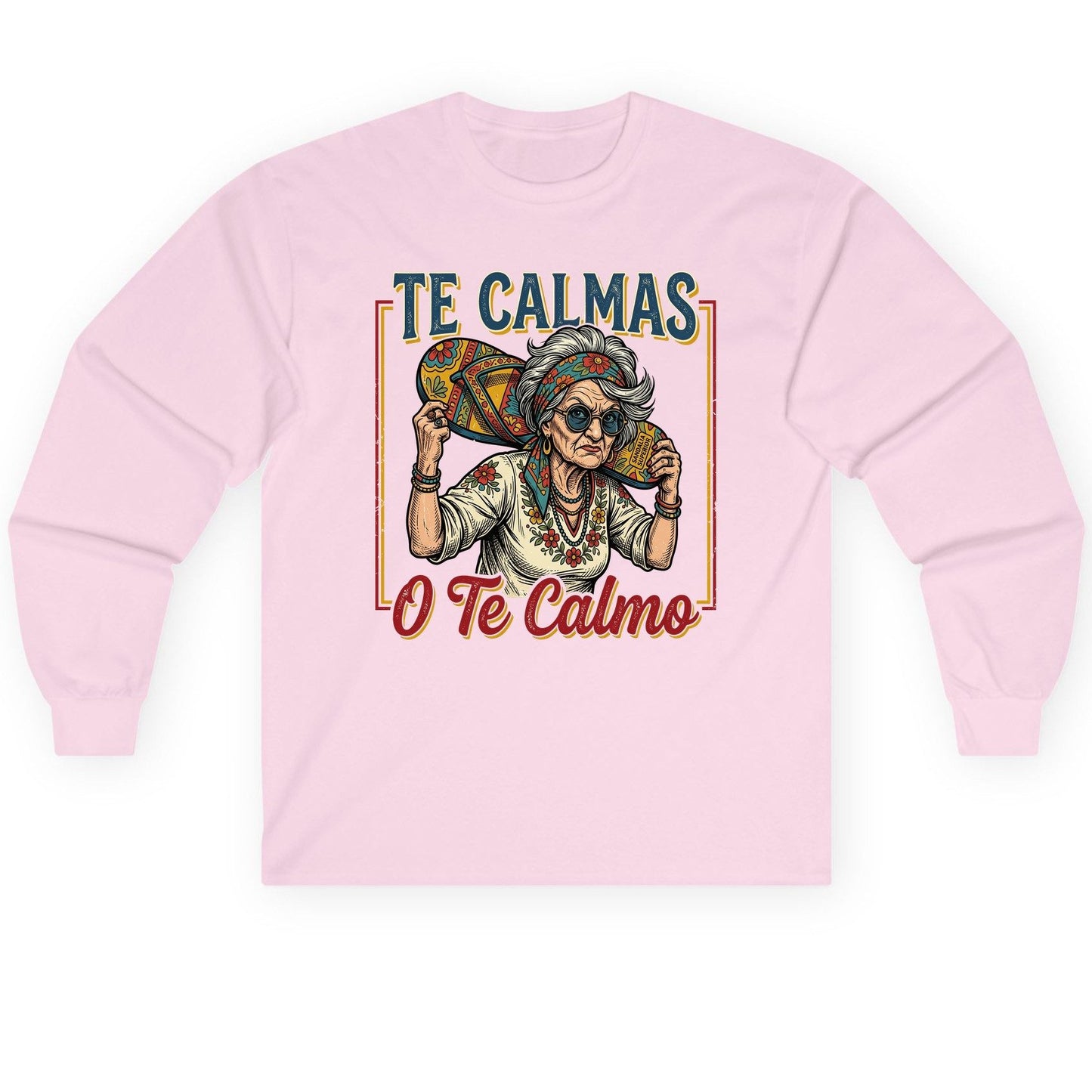 Te Calmas O Te Calmo Funny Latina Grandma Long Sleeve Tee - product mockup - Light Pink