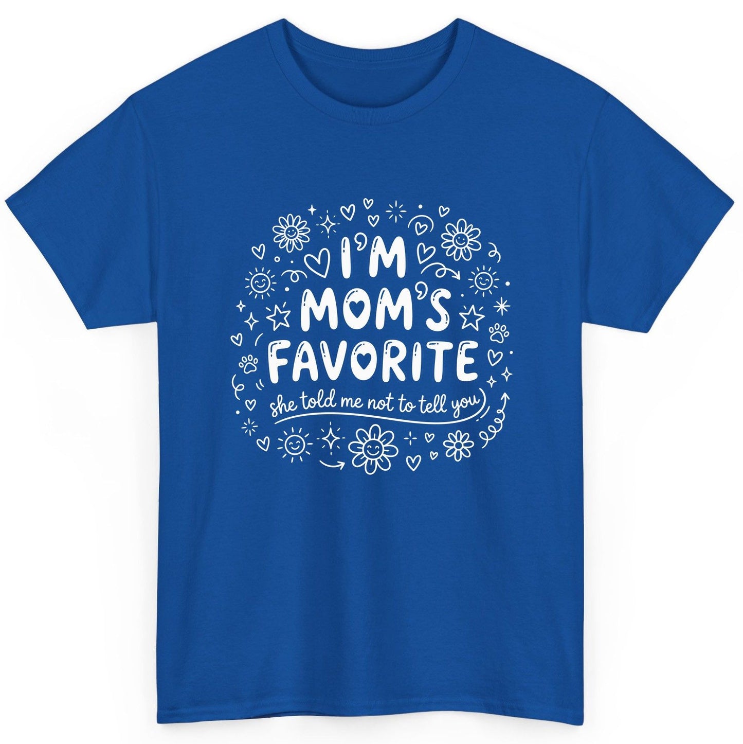 I'm Mom's Favorite (She Told Me Not to Tell You) family humor T-Shirt Royal product mockup