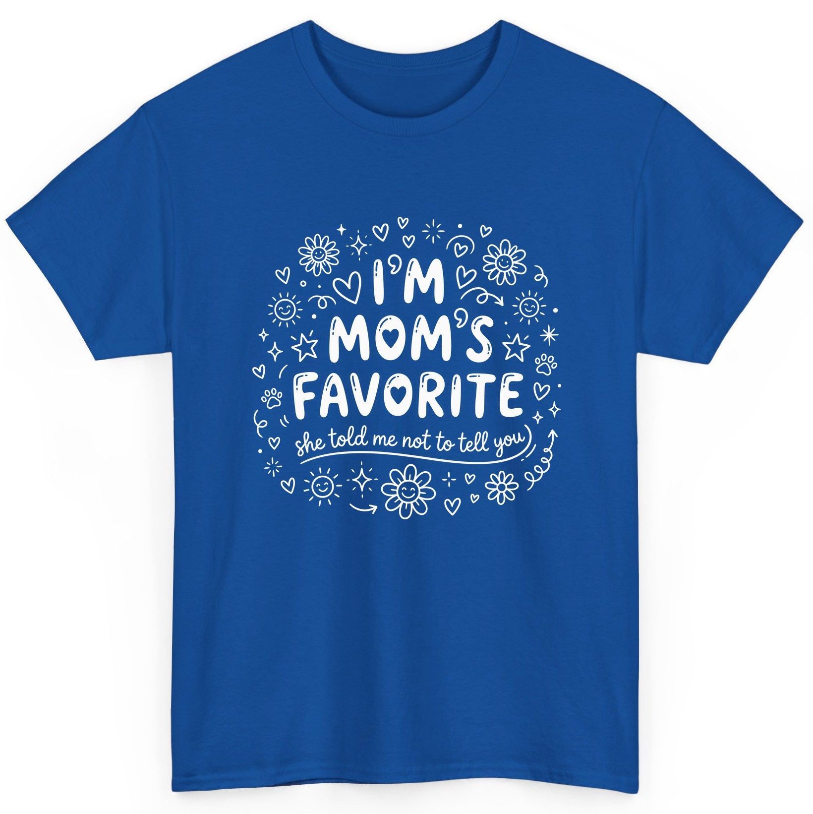 I'm Mom's Favorite (She Told Me Not to Tell You) family humor T-Shirt Royal product mockup