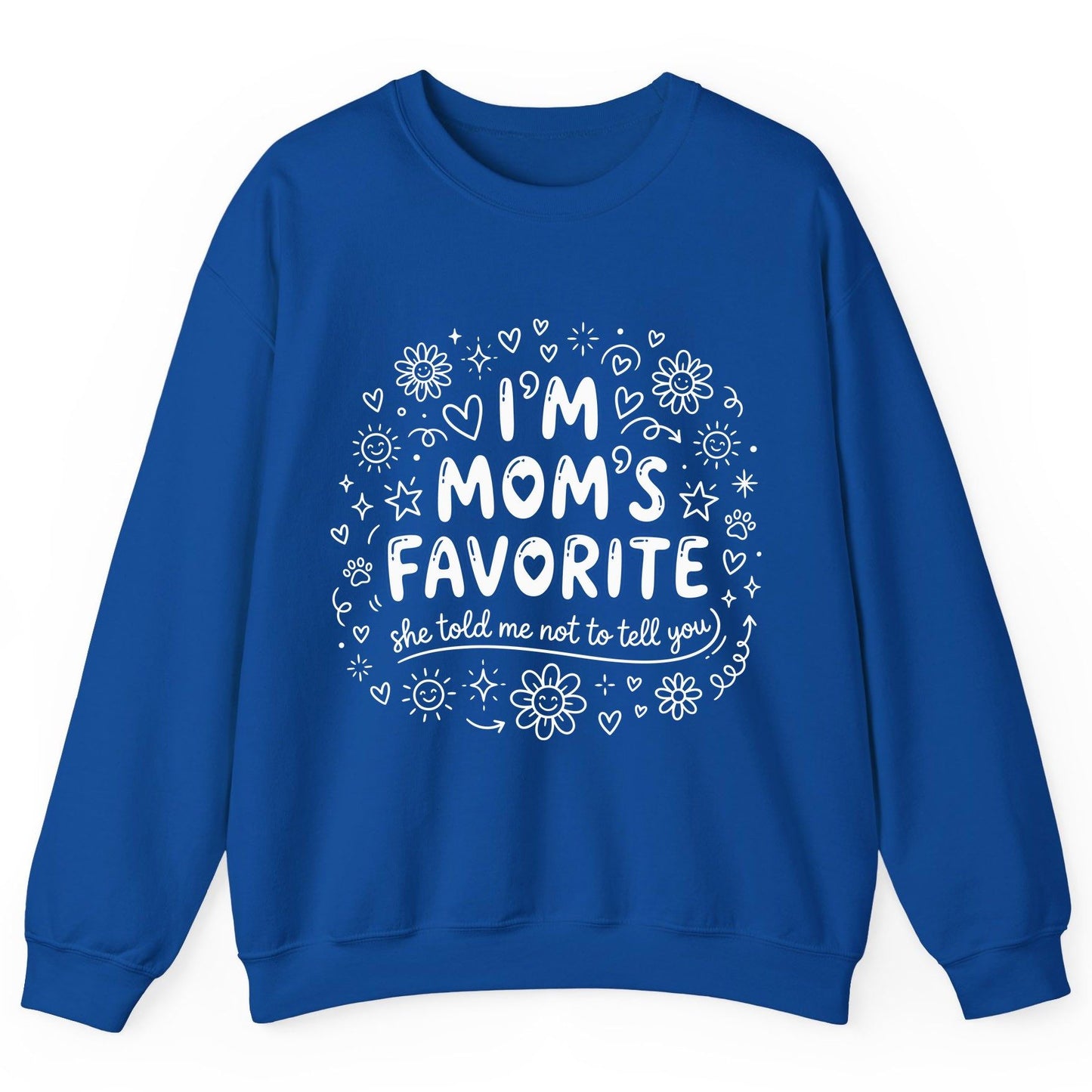 I'm Mom's Favorite (She Told Me Not to Tell You) family humor Sweatshirt Royal product mockup