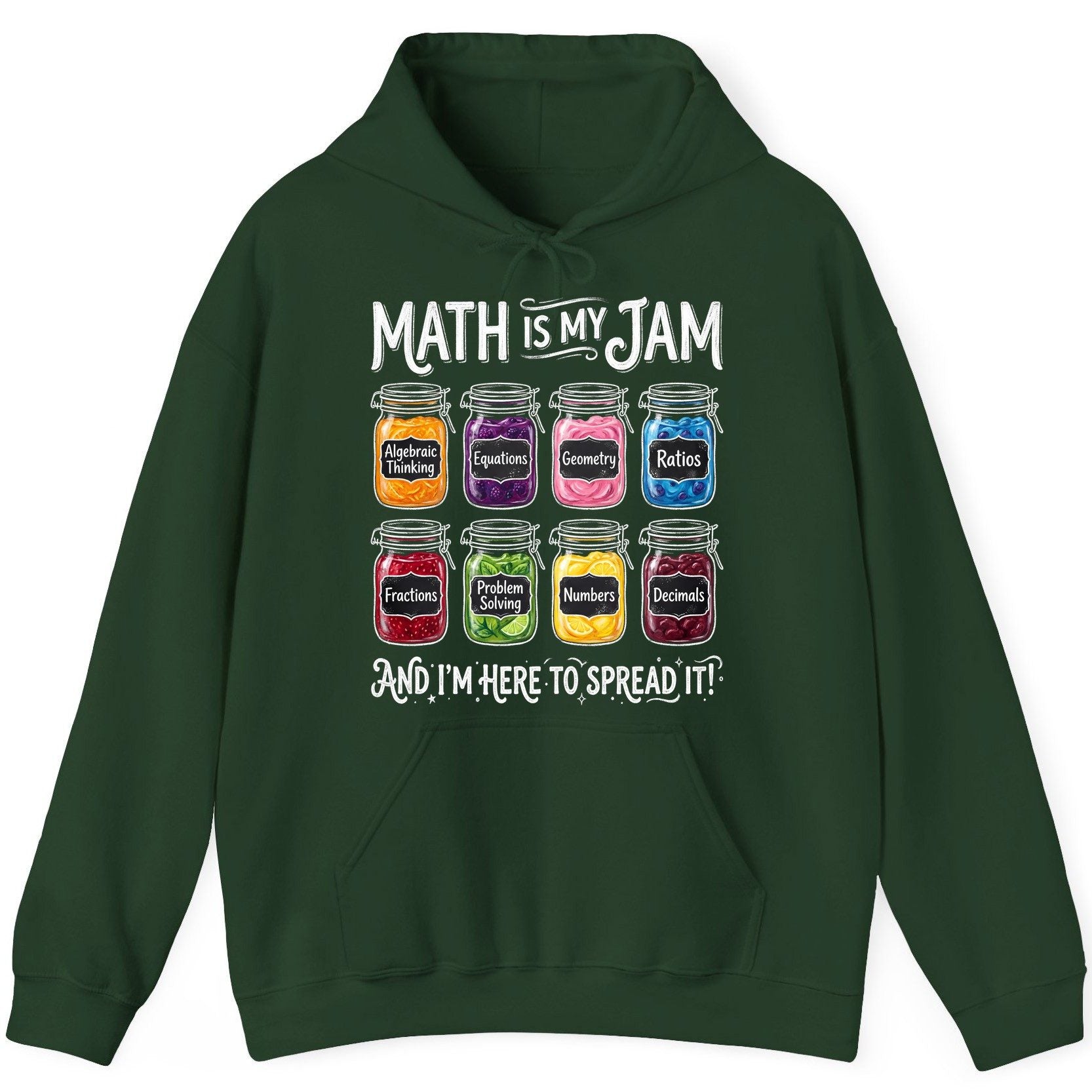 Math Is My Jam and I'm Here to Spread It! mathematics Hoodie Forest Green product mockup