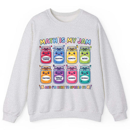 Math Is My Jam and I'm Here to Spread It! math teacher Sweatshirt Ash product mockup