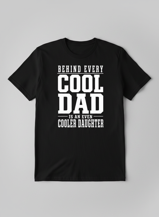 Behind Every Cool Dad Is An Even Cooler Daughter T-Shirt - Black