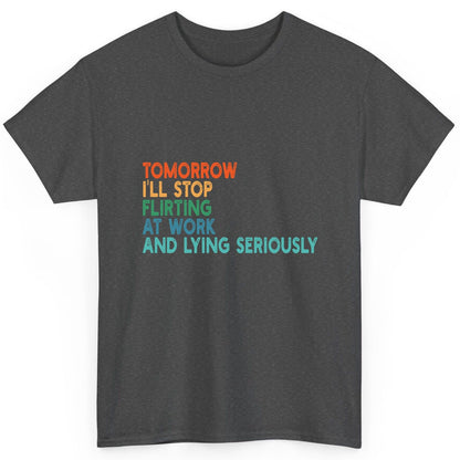 Tomorrow I'll Stop Flirting at Work and Lying Seriously workplace humor T-Shirt Dark Heather product mockup