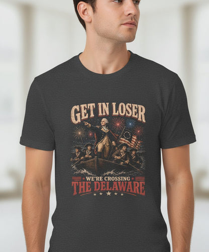 GET IN LOSER WE'RE Crossing THE Delaware T-Shirt - product mockup - Dark Heather
