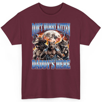 Don't Worry Kitten Daddy's Here werewolf T-Shirt Maroon product mockup