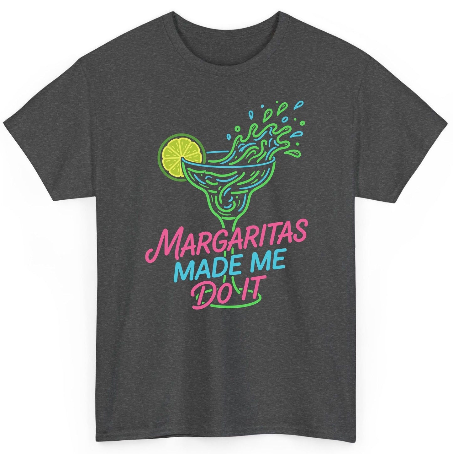 Margaritas Made Me Do It Funny Margarita Cocktail T-Shirt - product mockup - Dark Heather