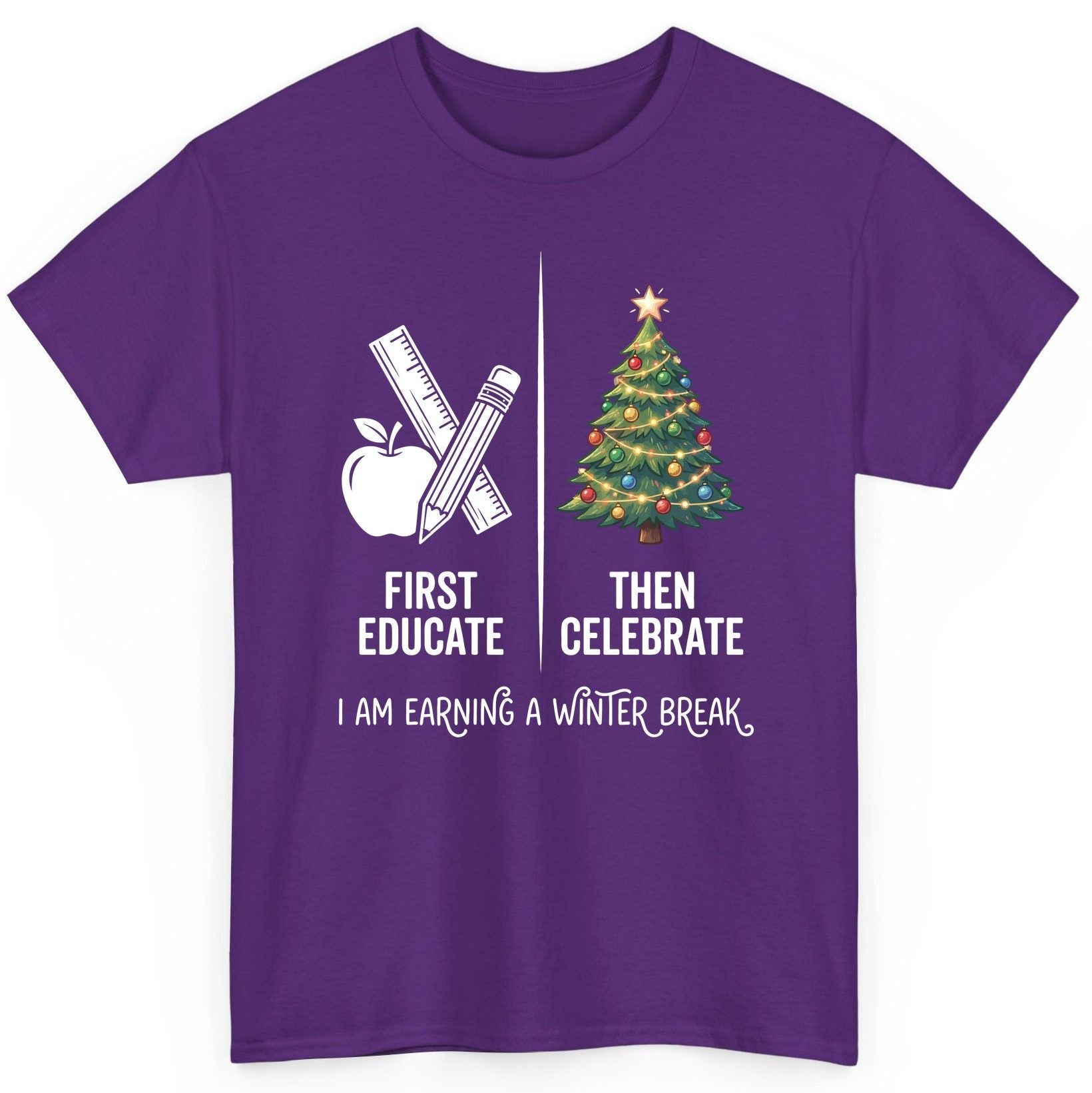First Educate Then Celebrate I Am Earning a Winter Break teacher humor T-Shirt Purple product mockup