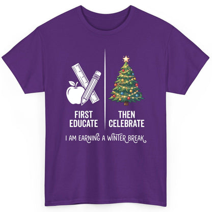 First Educate Then Celebrate I Am Earning a Winter Break teacher humor T-Shirt Purple product mockup