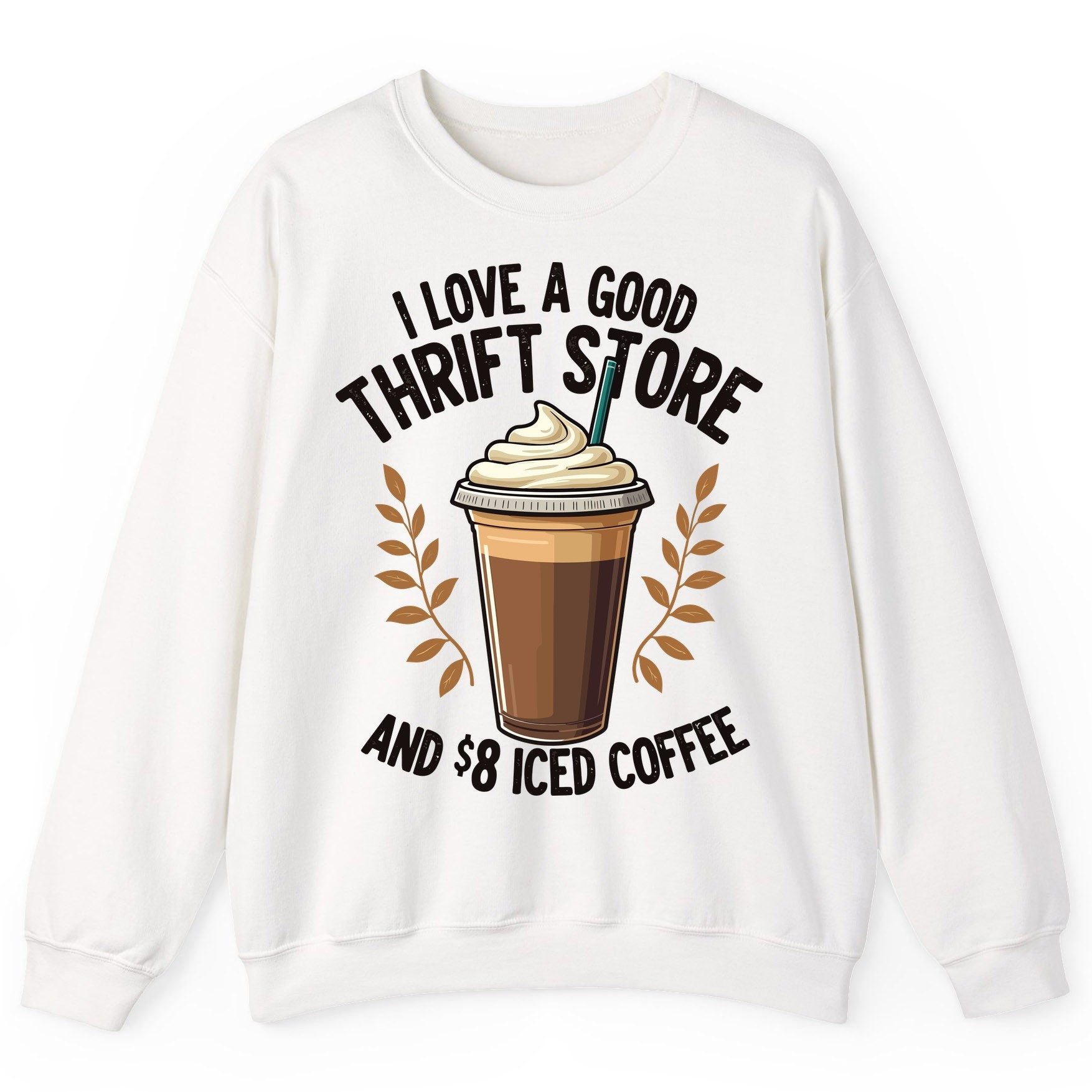 I Love a Good Thrift Store and 8 Iced Coffee coffee and thrifting Sweatshirt White product mockup