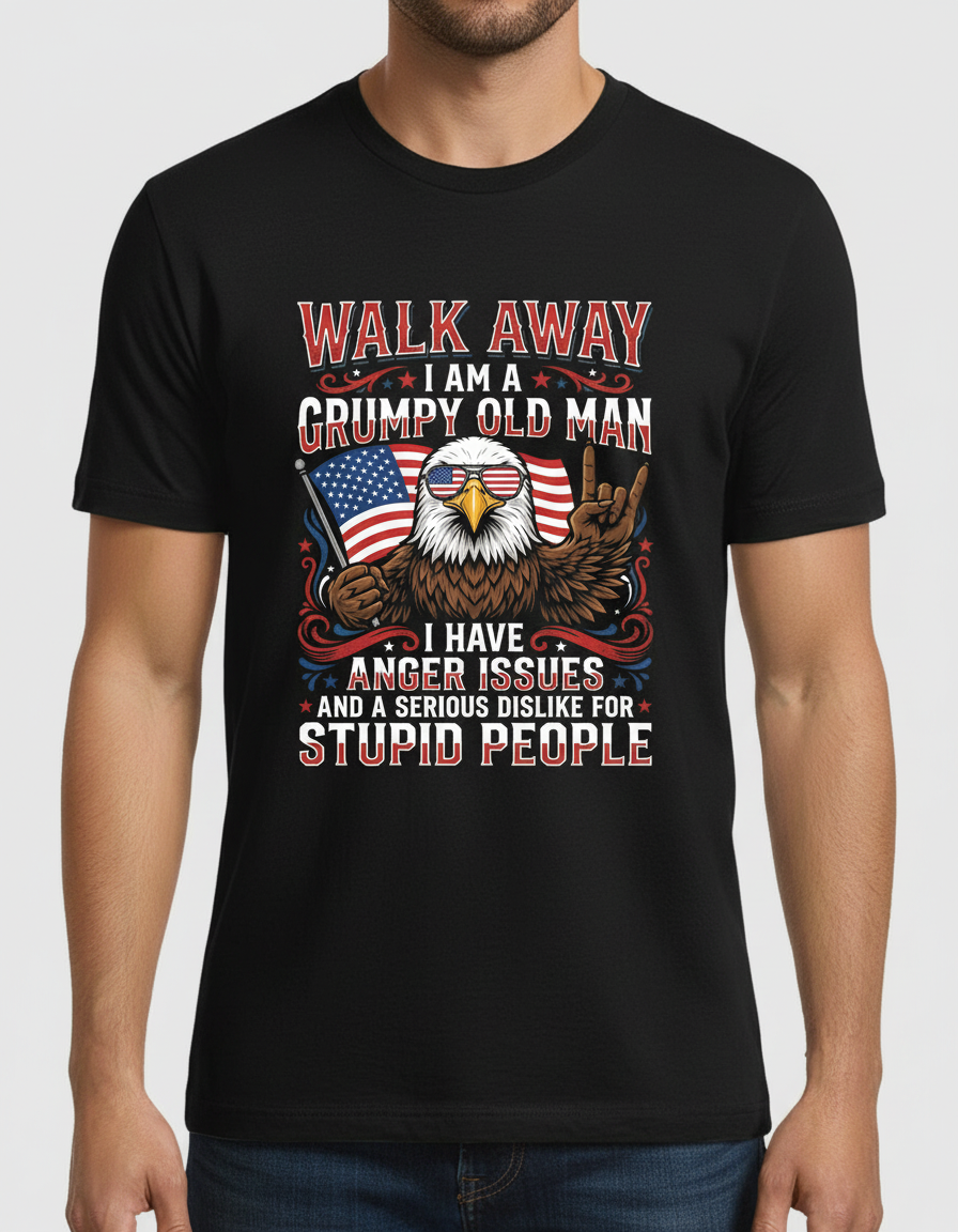WALK AWAY I AM A GRUMPY OLD MAN I HAVE ANGER ISSUES AND A SERIOUS DISLIKE FOR STUPID PEOPLE Funny Grumpy Old Man Patriotic Eagle T-Shirt - product mockup - Black