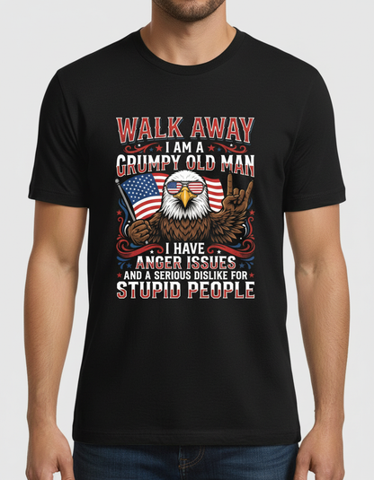WALK AWAY I AM A GRUMPY OLD MAN I HAVE ANGER ISSUES AND A SERIOUS DISLIKE FOR STUPID PEOPLE Funny Grumpy Old Man Patriotic Eagle T-Shirt - product mockup - Black
