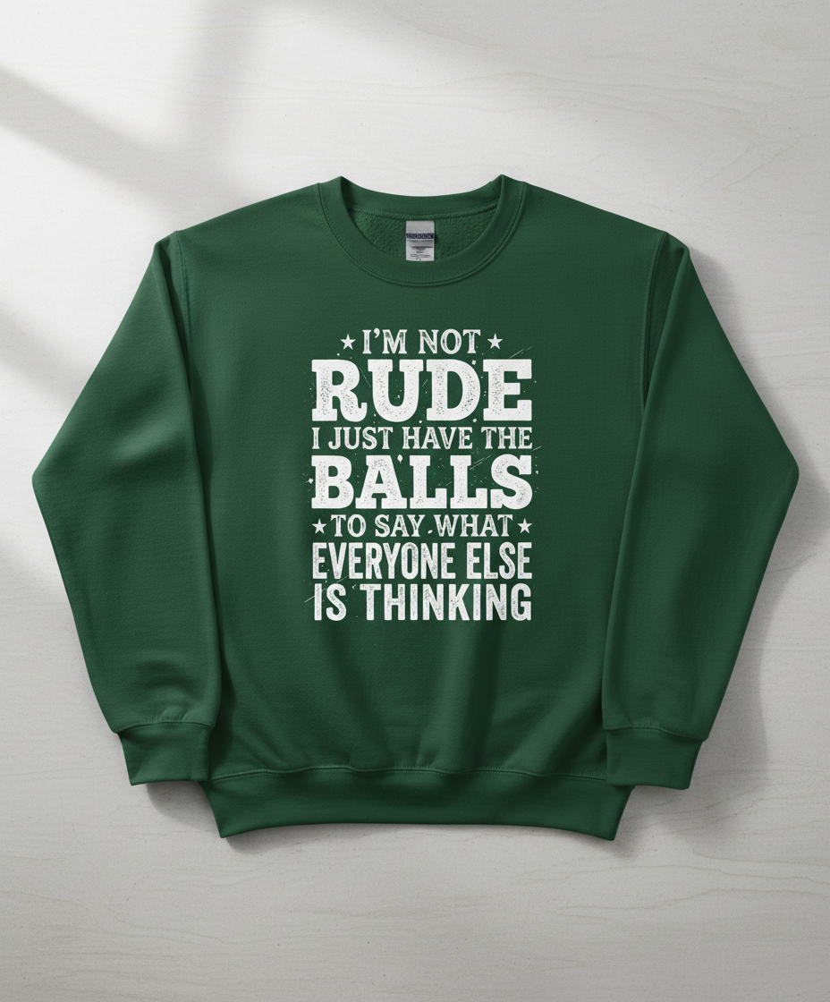I'm Not Rude Funny Sarcastic Quote Sweatshirt - Forest Green