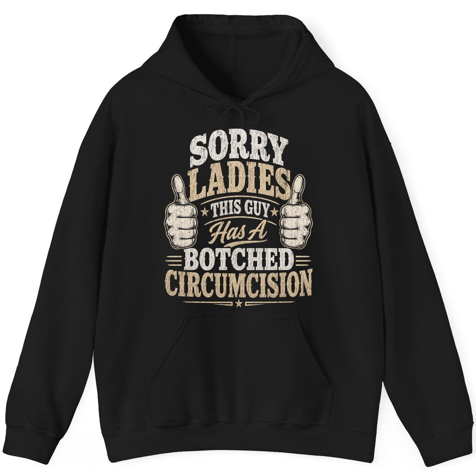 SORRY LADIES THIS GUY Has a Botched Circumcision Hoodie - product mockup - Black