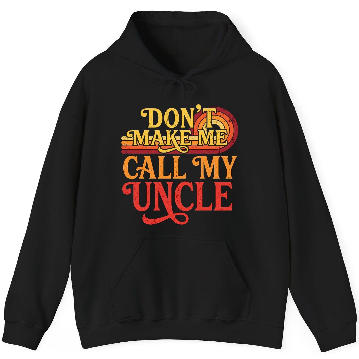 Don't Make Me Call My Uncle family humor Hoodie Black product mockup
