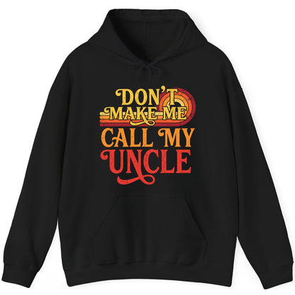 Don't Make Me Call My Uncle family humor Hoodie Black product mockup