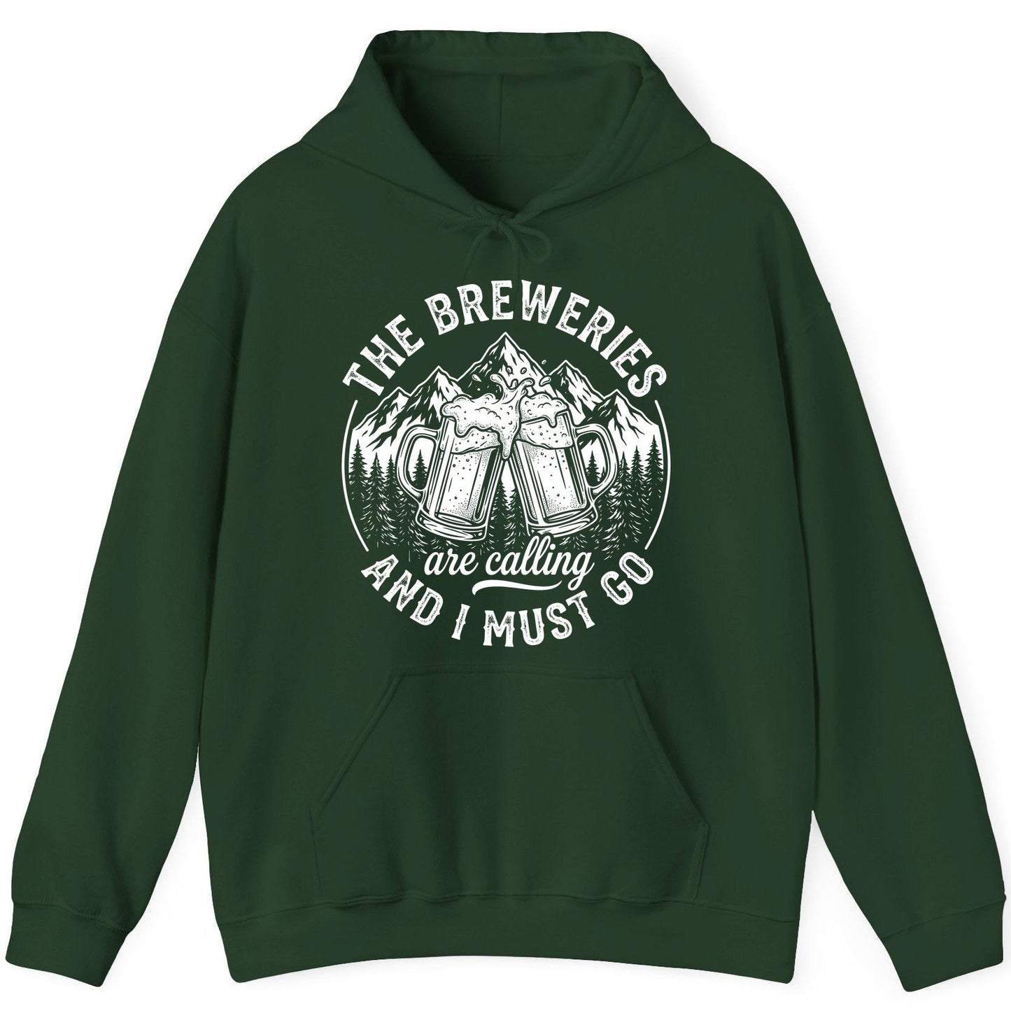 THE Breweries Are Calling AND I MUST GO Funny Craft Beer Hoodie - product mockup - Forest Green