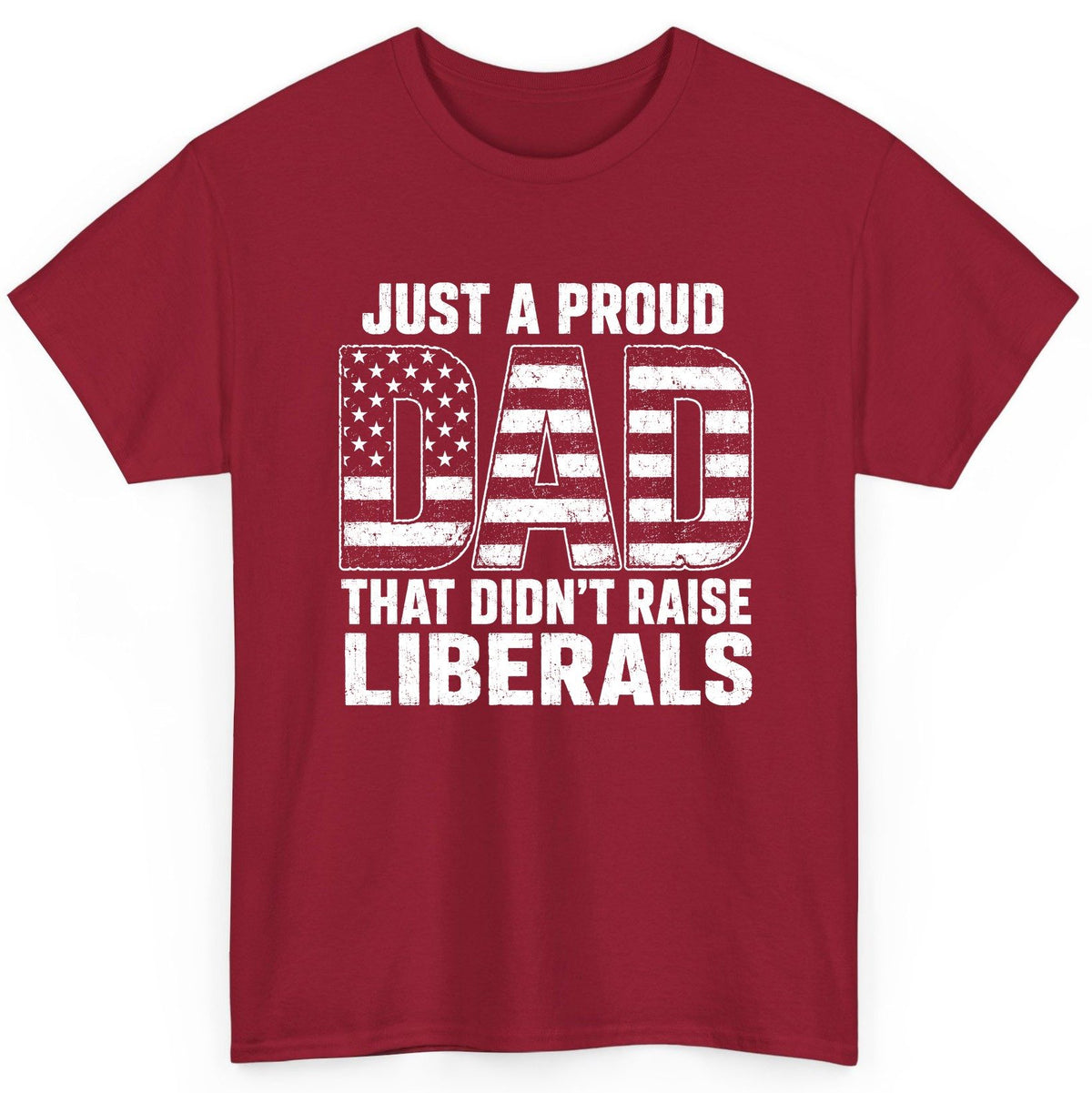 Just a Proud Dad That Didn't Raise Liberals conservative fatherhood T-Shirt Cardinal Red product mockup